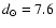 $d_{\odot}=7.6$