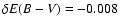 $\delta
E(B-V)= -0.008$