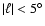 $\vert\ell\vert<5^{\circ}$