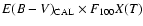 $E(B-V)_{\rm CAL} \times F_{100} X(T)$