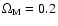 $\Omega _{\rm M}=0.2$