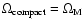 $\Omega _{\rm compact}=\Omega _{\rm M}$