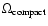 $\Omega_{\rm compact}$