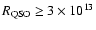 $R_{\rm QSO}\ge 3\times 10^{13} $