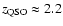 $z_{\rm QSO}\approx 2.2$