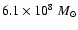 $6.1\times10^{8}~M_{\odot}$