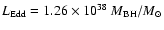 $L_{\rm Edd}=1.26\times10^{38}~M_{\rm BH}/M_{\odot}$