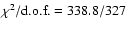 $\chi^{2}/\mbox{d.o.f.}=338.8/327$