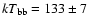 $kT_{\rm bb}= 133\pm7$
