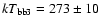 $kT_{\rm bb3}=273\pm10$