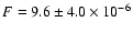 $F=\rm 9.6\pm4.0\times10^{-6}$
