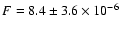 $F=8.4\pm3.6\times10^{-6}$