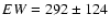 $EW=292\pm124$