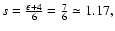 \( s=\frac{\epsilon +4}{6}=\frac{7}{6}\simeq 1.17, \)