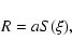 \begin{displaymath}R=aS(\xi ),\end{displaymath}