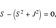 \begin{displaymath}S-\left(S^2+J^2\right)=0,
\end{displaymath}