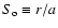 $S_{\rm o}\equiv r/a$