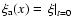 \( \xi _{\rm a}(x)=\left. \xi \right\vert _{t=0} \)