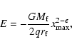 \begin{displaymath}E=-\frac{GM_{\rm f}}{2qr_{\rm f}}x_{\max}^{2-\epsilon},
\end{displaymath}