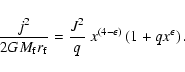 \begin{displaymath}\frac{j^2}{2GM_{\rm f} r_{\rm f}}=\frac{J^2}{q}~x^{(4-\epsilon)}\left(1+qx^\epsilon\right).
\end{displaymath}