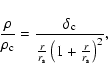 \begin{displaymath}\frac{\rho }{\rho_{\rm c}}=\frac{\delta _{\rm c}}{\frac{r}{r_{\rm s}}\left( 1+\frac{r}{r_{\rm s}}\right) ^{2}},\end{displaymath}