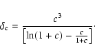 \begin{displaymath}\delta _{\rm c}=\frac{c^{3}}{\left[ \ln (1+c)-\frac{c}{1+c}\right] }\cdot\end{displaymath}