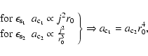 \begin{displaymath}\left. \begin{array}{ll}
{\rm for}\; \epsilon _{\rm s_{1}} & ...
...ray}\right\} \Rightarrow a_{\rm c_{1}}=a_{\rm c_{2}}r_{0}^{4},
\end{displaymath}