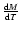 $\frac{{\rm d} M}{{\rm d}T}$