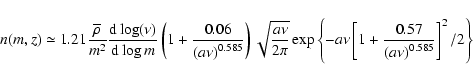 \begin{displaymath}n(m,z)\simeq 1.21 \frac{\overline{\rho}}{m^{2}}\frac{{\rm d}\...
...rac{0.57}{\left( a\nu \right) ^{0.585}}\right] ^{2}/2\right\}}
\end{displaymath}