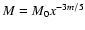 $M=M_{\rm0} x^{-3 m/5}$