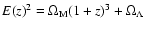 $E(z)^2=\Omega_{\rm M} (1+z)^3+\Omega_{\Lambda}$