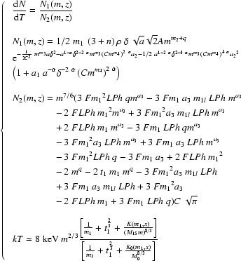 \begin{numcases}{\hspace*{-2mm}}
\frac{{\rm d}N}{{\rm d}T}=\frac{N_1(m,z)}{N_2(m...
...t_1^{\frac 23}
+\frac{K_0(m_1,x)}{M_{0}^{8/3}}
\right]}\nonumber
\end{numcases}