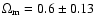 $\Omega_{\rm m}=0.6 \pm 0.13$