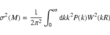\begin{displaymath}\sigma ^2(M)=\frac 1{2\pi ^2}\int_0^\infty {\rm d}kk^2P(k)W^2(kR)
\end{displaymath}
