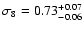 $\sigma_8= 0.73^{+0.07}_{-0.06}$