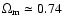 $\Omega_{\rm m} \simeq 0.74$