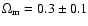 $\Omega_{\rm m}=0.3 \pm 0.1$