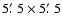 $5\hbox{$.\mkern-4mu^\prime$ }5\times5\hbox{$.\mkern-4mu^\prime$ }5$