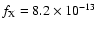 $f_{\rm X}=8.2\times 10^{-13}$