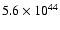 $5.6\times 10 ^{44}$