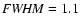 ${\it FWHM}=1.1$