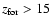 $z_{\rm for}>15$