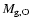 $M_{\rm g,O}$