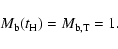 \begin{displaymath}
M_{\rm b}(t_{\rm H}) = M_{\rm b,T} = 1.
\end{displaymath}