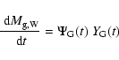 \begin{displaymath}
\frac{{\rm ~d}M_{\rm g,W}}{{\rm ~d}t} = \Psi_{\rm G}(t) ~ Y_{\rm G}(t)
\end{displaymath}