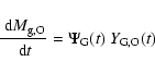 \begin{displaymath}
\frac{{\rm ~d}M_{\rm g,O}}{{\rm ~d}t}=
\Psi_{\rm G}(t) ~ Y_{\rm G,O}(t)
\end{displaymath}