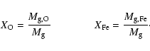 \begin{displaymath}X_{\rm O} = \frac{M_{\rm g,O}}{M_{\rm g}} \qquad \qquad
X_{\rm Fe} = \frac{M_{\rm g,Fe}}{M_{\rm g}}\cdot \end{displaymath}