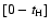$[0-t_{\rm H}]$