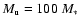 $M_{\rm u}=100 ~ M_*$