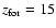 $z_{\rm for}=15$